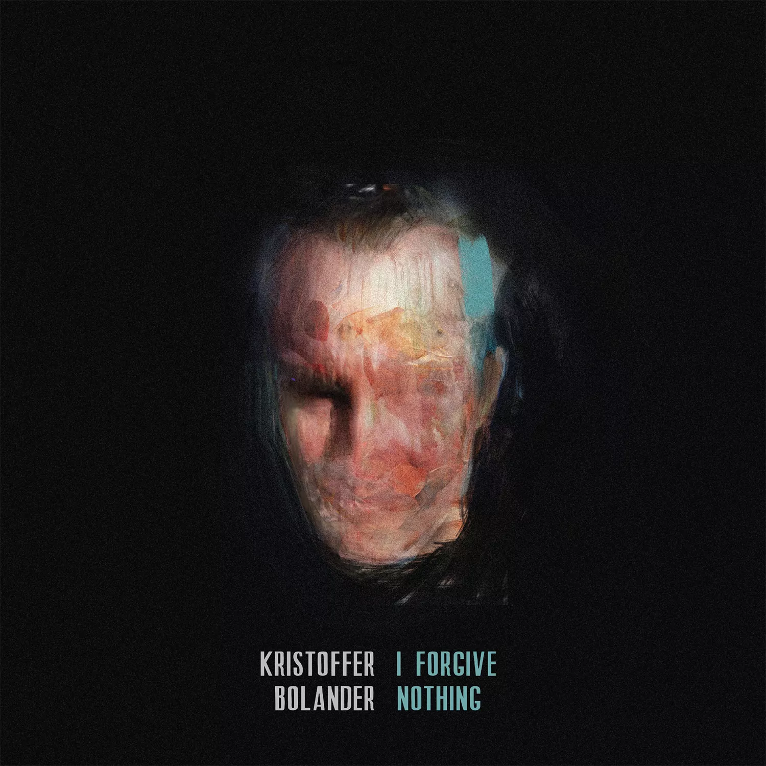 I Forgive Nothing - Kristoffer Bolander