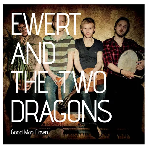Good Man Down - Ewert and the Two Dragons
