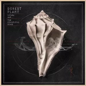 Lullaby and... The Ceaseless Roar - Robert Plant And The Sensational Space Shifters