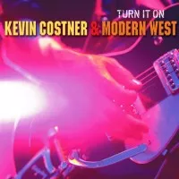 Turn It On - Kevin Costner And Modern West