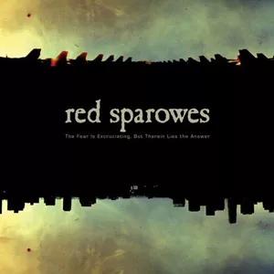 The Fear Is Excruciating, But Therein Lies The Answer - The Red Sparowes