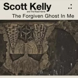 The Forgiven Ghost in Me - Scott Kelly & The Road Home