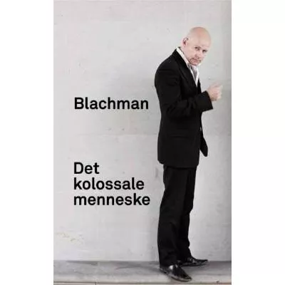 Det Kolossale Menneske - Thomas Blachman og Torben Steno