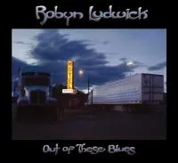 Out Of These Blues - Robyn Ludwick