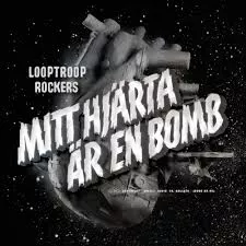 Mitt Hjärta Är En Bomb - Looptroop Rockers
