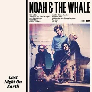 Last Night On Earth - Noah And The Whale