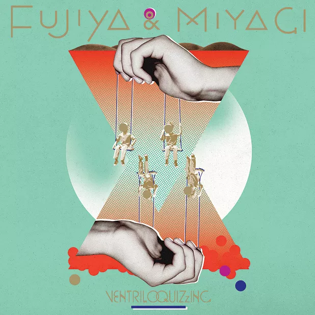 Ventriloquizzing - Fujiya & Miyagi