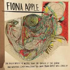 The Idler Wheel Is Wiser... - Fiona Apple