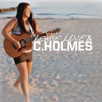 Peace, Love & C. Holmes - Christina Holmes