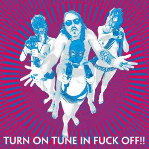 Turn On Tune In Fuck Off!! - Dragontears