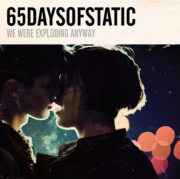 We were exploding away - 65 Days Of Static