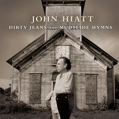 Dirty Jeans and Mudslide Hymns - John Hiatt