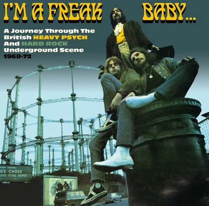 I’m a Freak Baby: A Journey Through the British Heavy Psych and Hard Rock Underground Scene 1968-1972 - Diverse kunstnere