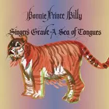 Singer's Grave A Sea Of Tongues - Bonnie Prince Billy