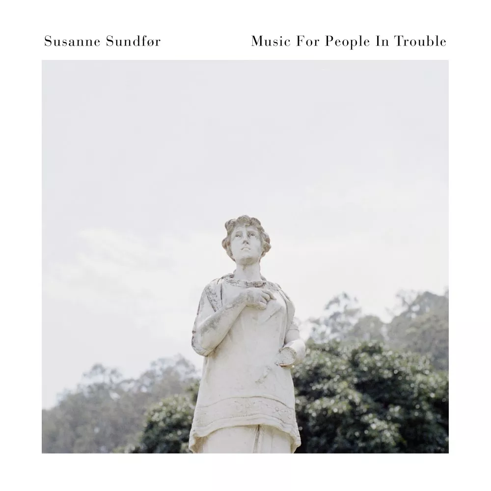 Music For People In Trouble - Susanne Sundfør