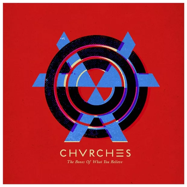 The Bones Of What You Believe  - CHVRCHES