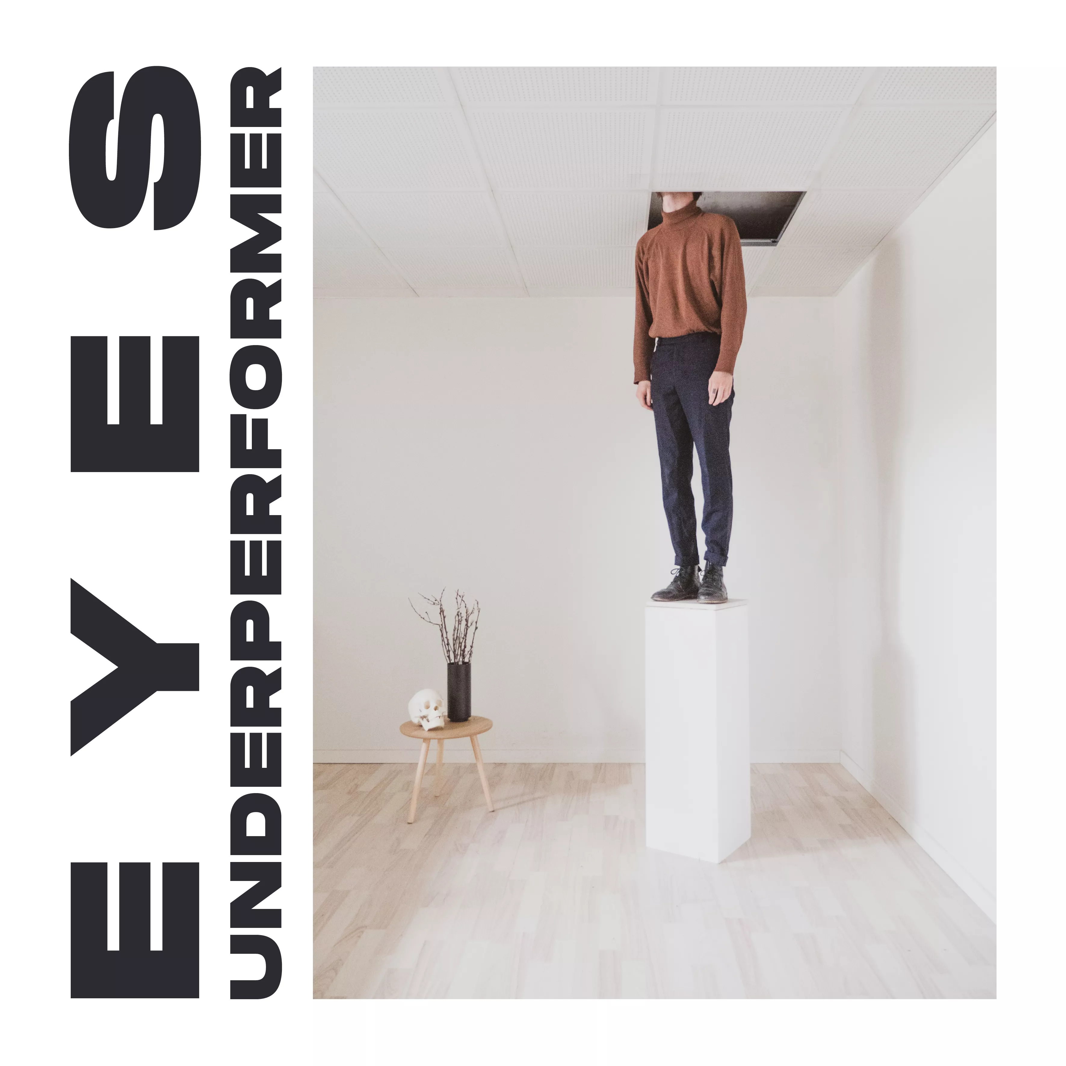 Underperformer - Eyes