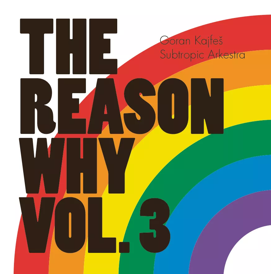 The Reason Why Vol. 3 - Goran Kajfes Subtropic Arkestra