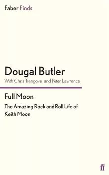 Full Moon: The Amazing Rock and Roll Life of Keith Moon - Dougal Butler