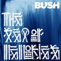 The Sea Of Memories - Bush