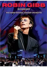 In Concert With the Danish National Concert Orchestra - Robin Gibb