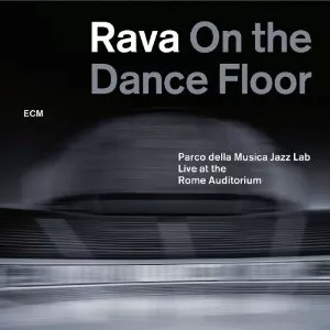 Rava On The  Dance Floor - Enrico Rava & the Parco della Musica Jazz Lab