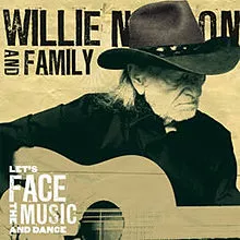 Let's Face The Music & Dance - Willie Nelson & Family