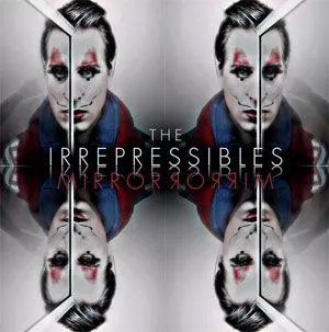 Mirror Mirror - The Irrepressibles