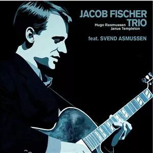 Jacob Fischer Trio feat. Svend Asmussen - Jacob Fischer Trio feat. Svend Asmussen