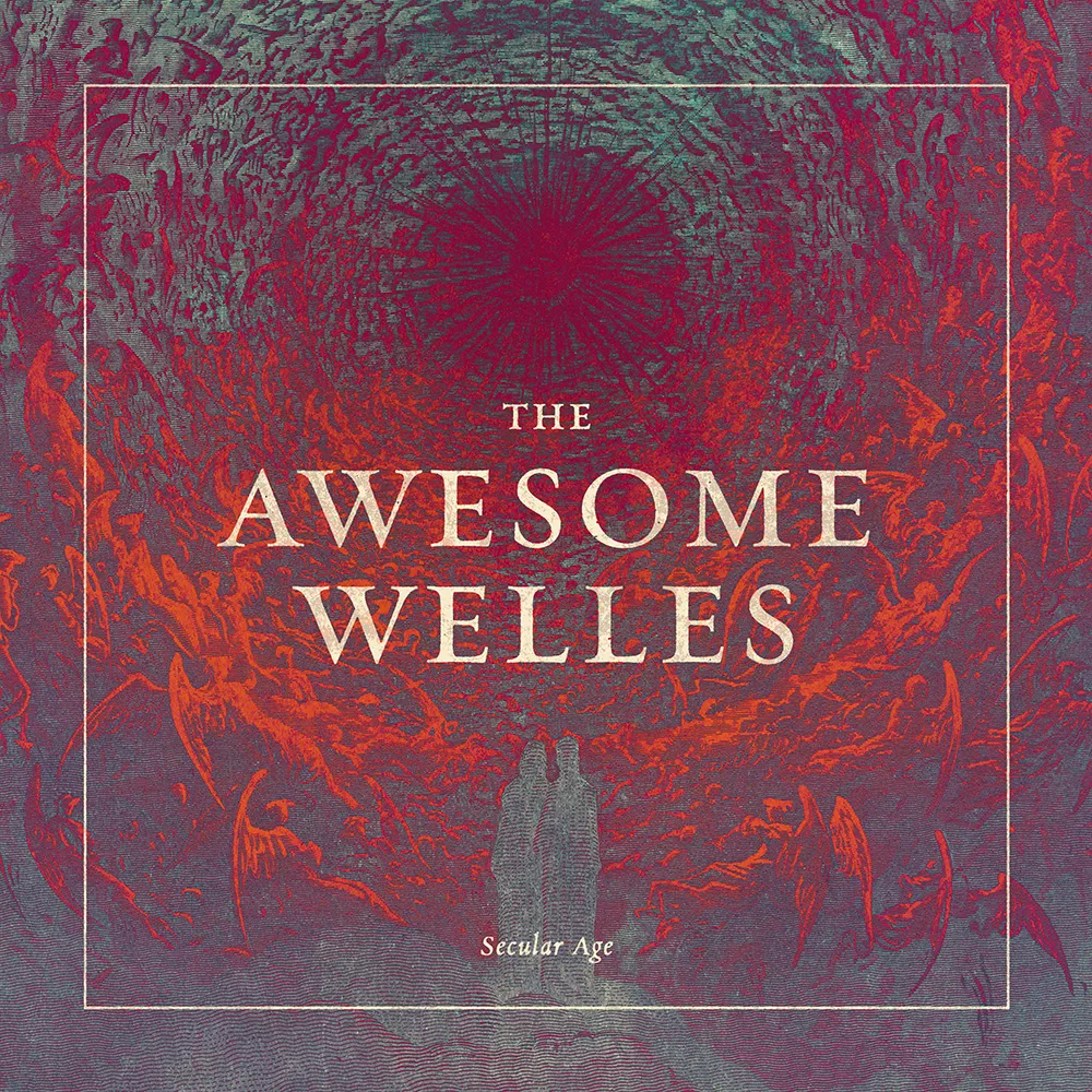 Secular Age - The Awesome Welles