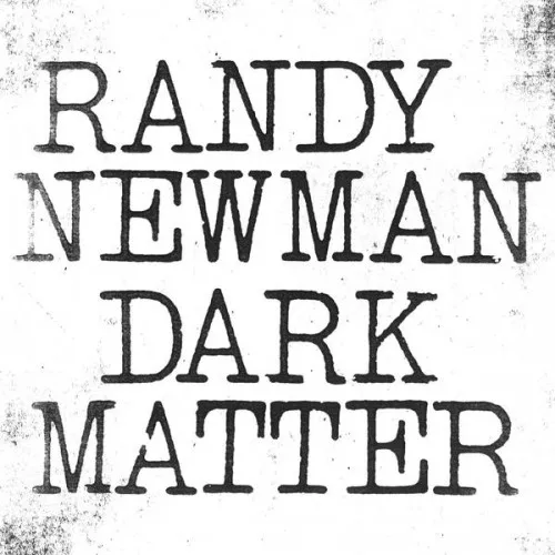Dark Matter - Randy Newman