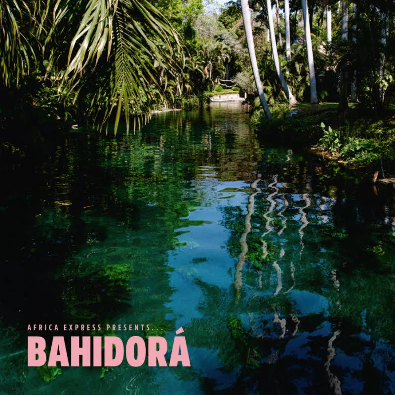 Africa Express presents … Bahidorá - Africa Express