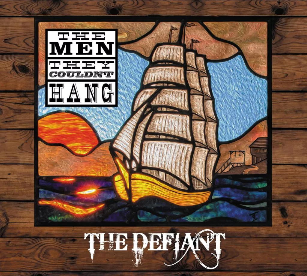 The Defiant - The Men They Couldn't Hang