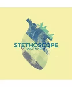 Stethoscope - Small Time Giants