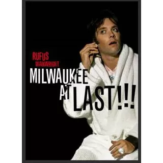 Milwaukee At Last!!! - Rufus Wainwright