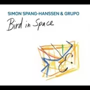 Bird In Space - Simon Spang-Hanssen & Grupo