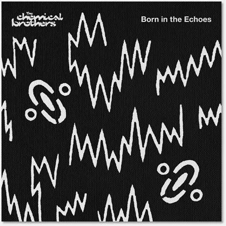 Born in the Echoes - Chemical Brothers