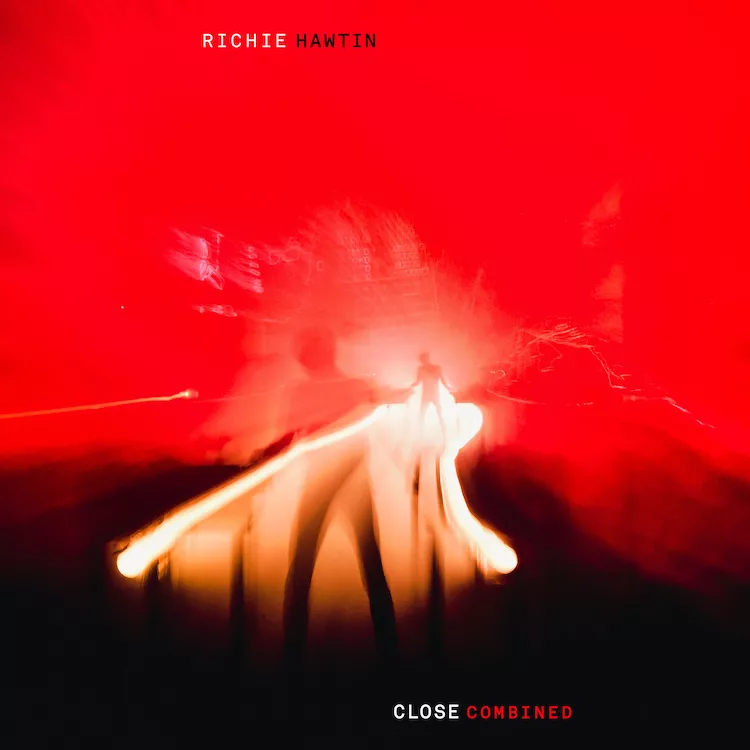 Close Combined - Richie Hawtin