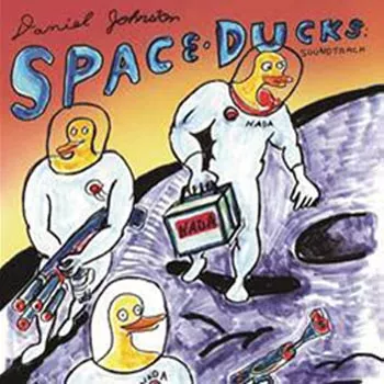 Space Ducks - Daniel Johnston