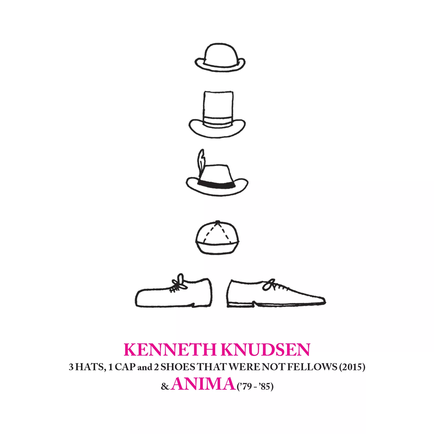 3 Hats, 1 Cap and 2 Shoes That Were Not Fellows & Anima - Kenneth Knudsen