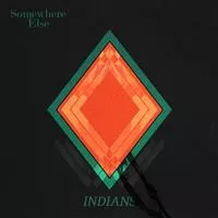 Somewhere Else - Indians