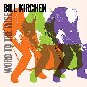 Word To The Wise - Bill Kirchen 