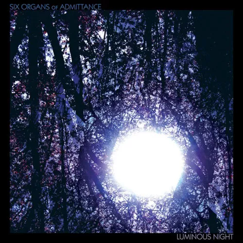 Luminous Night - Six Organs Of Admittance