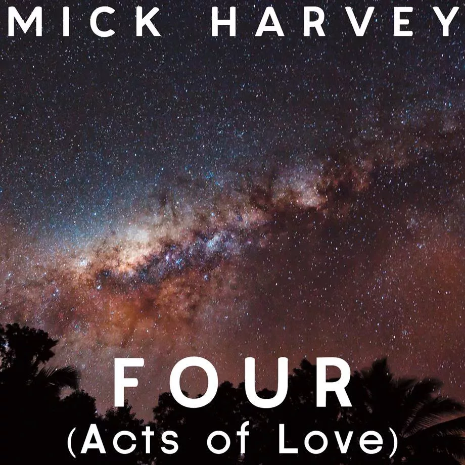 FOUR (Acts Of Love) - Mick Harvey