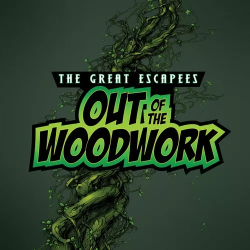 Out Of The Woodwork - The Great Escapees