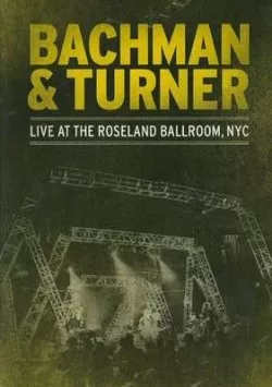 Live at the Roseland Ballroom - Bachman & Turner