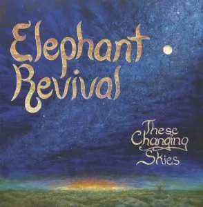 These Changing Skies - Elephant Revival