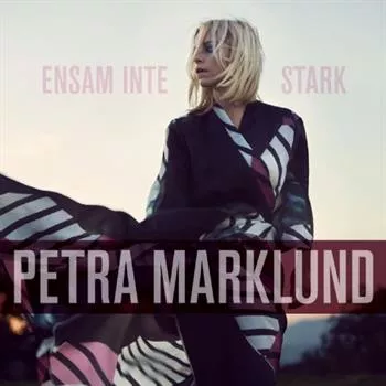 Ensam Inte Stark - Petra Marklund