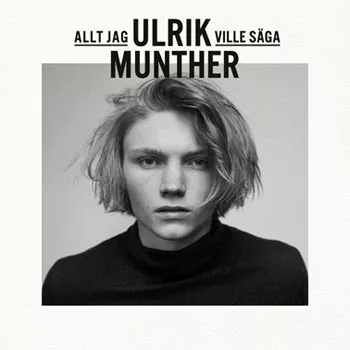 Allt Jag Ville Säga - Ulrik Munther