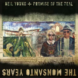 The Monsanto Years - Neil Young